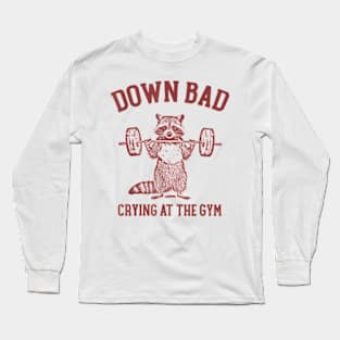 Down Bad Crying At The Gym Raccoon Meme Workout Gym Long Sleeve T-Shirt